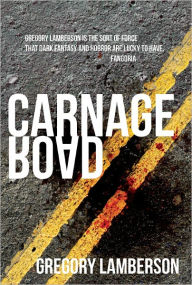 Title: Carnage Road: A Zombie Novella, Author: Gregory Lamberson