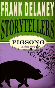 Title: Pigsong (Frank Delaney Storytellers), Author: Frank Delaney
