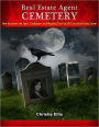 Real Estate Agent CEMETERY: How to Survive the Fears, Challenges, and Mistakes That Can Kill Your Real Estate Career