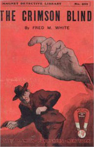 The Crimson Blind: A Plucky Girl's Detective Work! A Mystery and Detective, Pulp Classic By Fred M. White! AAA+++