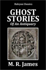 Ghost Stories of an Antiquary by M.R. James