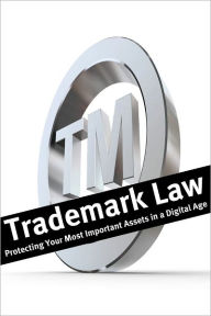Trademark Law: Protecting Your Most Important Assets in a Digital Age