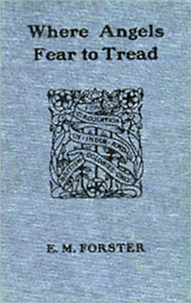 Where Angels Fear to Tread: A Fiction/Literature Classic By E.M. Forster! AAA+++
