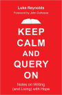 Keep Calm and Query On