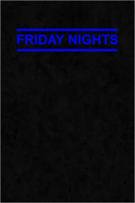 FRIDAY NIGHTS Literary Criticisms and Appreciations