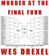 Title: MURDER AT THE FINAL FOUR, Author: Wes Drexel