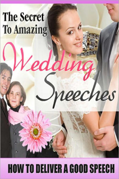 The Secret To Amazing Wedding Speeches