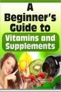 Beginner's Guide To Vitamins And Supplements