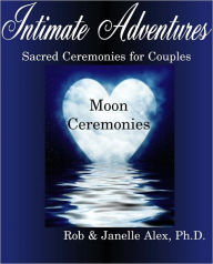 Title: Intimate Adventures - Moon Ceremonies, Author: Rob Alex