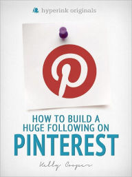 How to Build a Huge Following on Pinterest