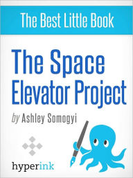 Title: The Space Elevator Project, Author: Ashley Somogyi