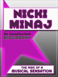 Nicki Minaj: An Unauthorized Biography