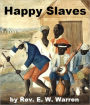 Happy Slaves - Using the Bible to Condone Slavery