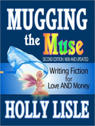 Mugging the Muse: Writing Fiction for Love AND Money