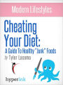 Modern Lifestyles: Cheating Your Diet: A Guide To Healthy