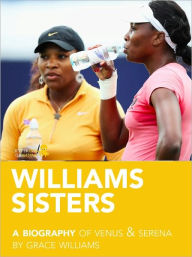 Title: Biography of the Williams Sisters, Author: Grace Williams