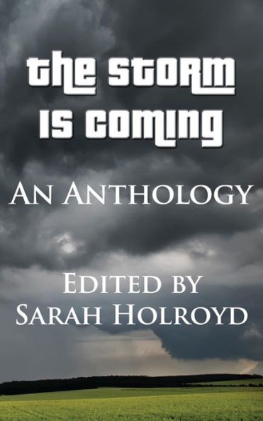 The Storm is Coming: An Anthology