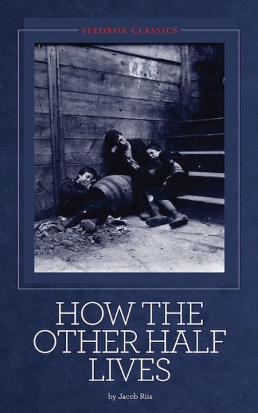 How the Other Half Lives - Jacob Riis