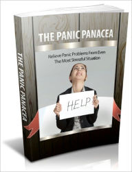 Title: The Panic Panacea Relieve Panic Problems From Even The Most Stressful Situation!, Author: Dawn Publishing