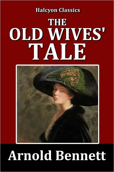 The Old Wives Tale By Arnold Bennett By Arnold Bennett Nook Book