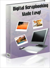Title: Digital Scrapbooking Made Easy, Author: Dawn Publishing