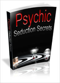 Title: Psychic Seduction Secrets underground seduction secrets that all men dream of having, Author: Dawn Publishing