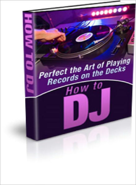 How To DJ - Perfect The Art Of Playing Records On The Decks