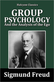 Group Psychology and the Analysis of the Ego by Sigmund Freud