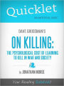 Quicklet on Dave Grossman's On Killing: The Psychological Cost of Learning to Kill in War and Society (Cliffsnotes-Like Book Summary & Commentary)