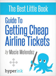 Title: Guide to Getting Cheap Airline Tickets, Author: Macie Melendez