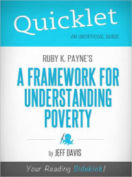 Title: Quicklet on Ruby K. Payne's A Framework for Understanding Poverty (Cliffsnotes-Like Book Summary & Commentary), Author: Jeff Davis