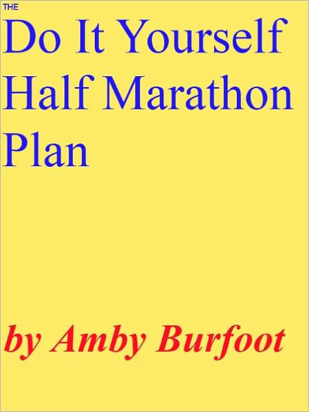 The Do-It-Yourself Half Marathon Plan
