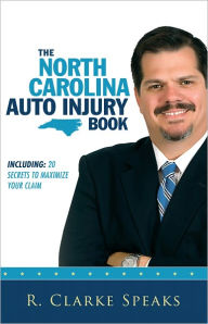 Title: The North Carolina Auto Injury Book, Author: R. Clarke Speaks