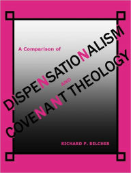 Title: A Comparison of Dispensationalism and Covenant Theology, Author: Richard Belcher
