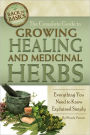The Complete Guide to Growing Healing and Medicinal Herbs: Everything You Need to Know Explained Simply