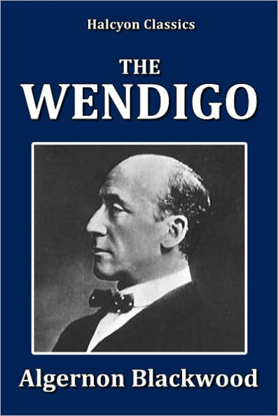 The Wendigo by Algernon Blackwood