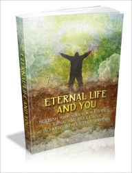 Eternal Life and You - Nourish Your Soul For All Things