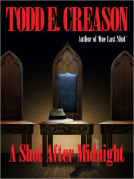 Title: A Shot After Midnight, Author: Todd E. Creason