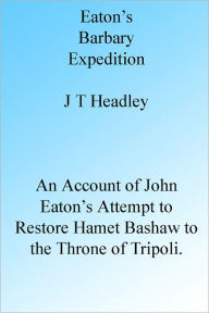 Title: Eaton's Barbary Expedition, Author: J T Headley