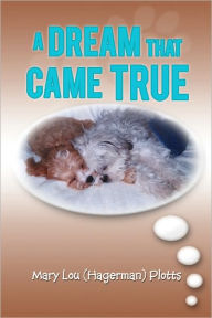 Title: A Dream That Came True, Author: Mary Lou (Hagerman) Plotts