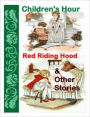 CHILDREN HOUR WITH RED RIDING HOOD AND OTHER STORIES