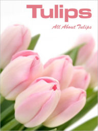 Title: Tulips: All About Tulips, Author: Mary Gillette