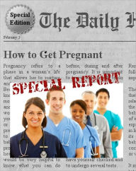 Title: How to Get Pregnant - Special Edition - Learn Everything You Need to Know on How to Get Pregnant, Author: Kristine Ybanez