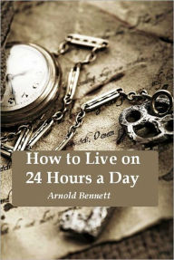 How to Live on 24 Hours a Day (Illustrated)