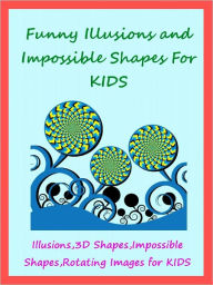 Kids Funny Illusions : Funny Illusions And Impossible Shapes For Kids