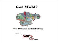 Title: Got Mold? You 37 Chapter Guide to the Fungi, Author: Paul Rothenberg