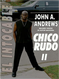 Title: Chico Rudo ... el Intocable (Rude Buay II Spanish Edition): Chico Rudo II, Author: John A. Andrews