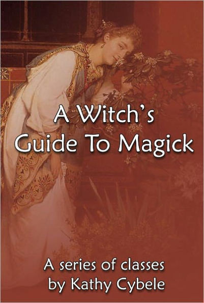 A Witch's Guide To Magick