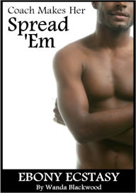 Coach Makes Her Spread 'Em (Ebony Ecstasy)