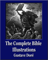 Title: The Complete Bible Illustrations (Unique Classics)(241 Engravings), Author: Gustave Dore